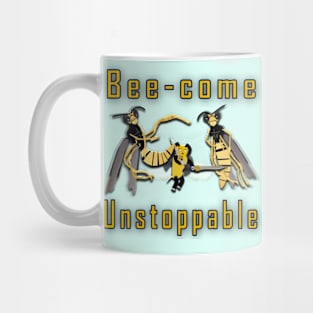 Bee-come unstoppable Mug